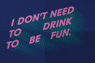Navy blue background with bright magenta block text reading “I don’t need to drink to be fun.” Green silhouettes echo from behind the text.