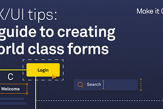 UX/ UI tips: A guide to creating world-class forms