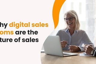 Why digital sales rooms are the future of sales