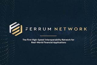Ferrum Network — 次の世代。 すべてのブロックチェーンに接続するように設計されたプロトコル