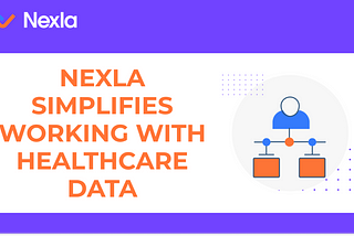 Nexla Simplifies Working with Healthcare Data