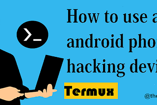 how to use android phone as hacking device