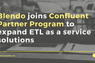 Blendo Joins Confluent Partner Program to Expand ETL as a service Solutions