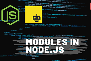 Introduction to Modules in Nodejs along with their 3 Types