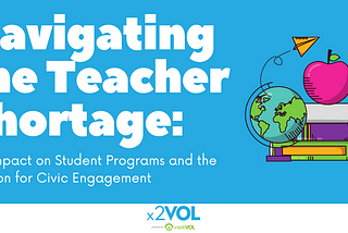 Navigating the Teacher Shortage: The Impact on Student Programs and the Solution for Civic…