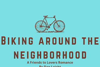 Biking Around The Neighborhood (Parts 1 to 12) (The Complete Story) (A Friends to Lovers Sweet…