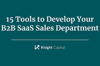 15 Tools to Develop Your B2B SaaS Sales Department
