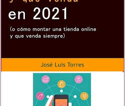 Nueva edición de mi libro sobre cómo montar una tienda online y que venda: todas las claves para el…