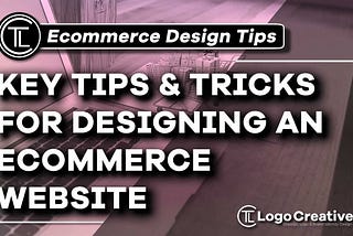 Key Tips & Tricks for Designing an Ecommerce Website