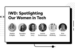 International Women’s Day: Spotlighting Our Women in Tech.