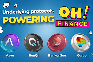 Underlying protocols powering Oh Finance: Aave, BenQi, Banker Joe, Curve