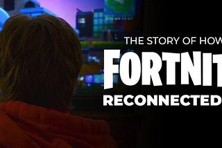 How Fortnite Brought A Family Together
