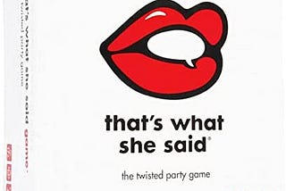That’s What She Said Game — The Hilariously Twisted Party Game Adults Only