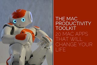 The Mac Productivity Toolkit (20 Mac Apps That Will Change Your Life)