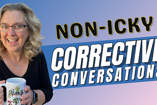 How to have nonprofit corrective conversations without them feeling icky