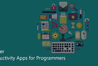 6 Killer Productivity Apps for Programmers