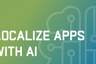 Localize Apps With AI
