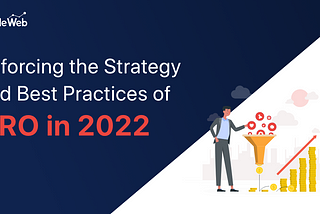 ENFORCING THE STRATEGY AND BEST PRACTICES OF CRO IN 2022