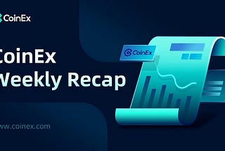 Resumen Semanal de CoinEx; 3 al 9 de Mayo de 2021