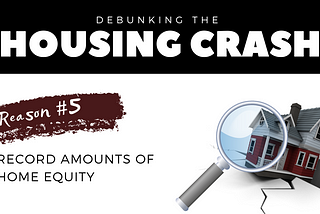 Debunking The Housing Crash: Record Amounts Of Home Equity
