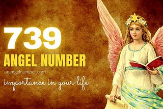 739 Angel Number Meaning and Importance In Your Life