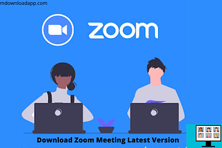Download Zoom Meeting Latest Version