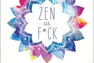 Zen as F*ck: A Journal for Practicing the Mindful Art of Not Giving a Sh*t (Zen as F*ck Journals) PDF