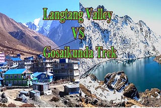 Compare the Langtang Valley Trek vs Langtang Gosaikunda Trek