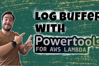 Log buffering with Lambda Powertools