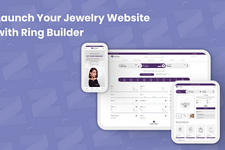 Launch Your Online Jewelry Website with Ring Builder