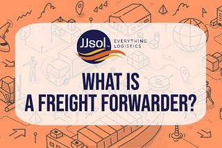 What is a freight forwarder? Do I need one?