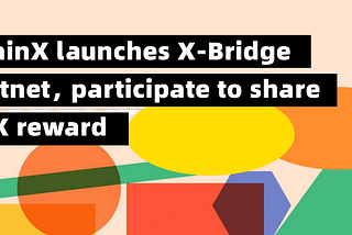 ChainX X-bridge Testnet’ini Piyasaya Sürüyor, Katılım Sağlayarak KSX Kazanma Fırsatını Kaçırmayın.