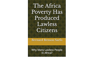 The Africa Poverty Has Produced Lawless Citizens: Why Many Lawless People In Africa?