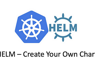 Helm — How to Create Your Own Chart