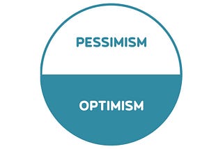 Optimism Vs Pessimism: Which one should you choose?