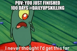 Reflections on 100 days #DailyUpskilling