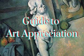 A Systematic Approach To Learning How To Appreciate Art