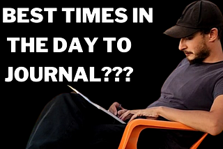 Best Time For Journaling — 2 Best Times in the Day to Journaling For Creators and Entrepreneurs