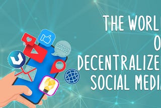 World of Decentralized Social Network