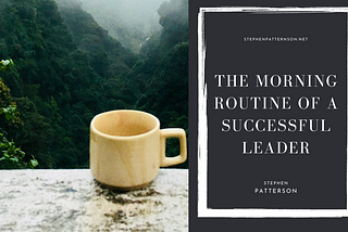 The Morning Routine of a Successful Leader