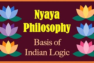 Nyaya Philosophy: The Basis of Indian Logic