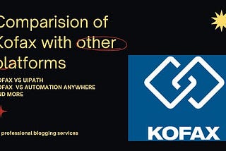 Comparison of KOFAX with UiPath, Automation Anywhere, and others