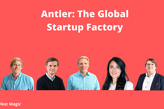 Antler: The Global Startup Factory