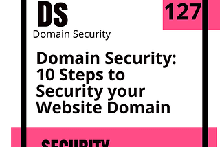 Domain Security: 10 steps to Secure your Website Domain