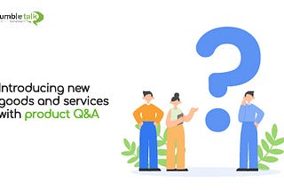 Introducing new goods and services with product Q&A