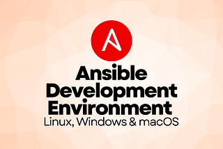 Best Ways to Set Up an Ansible Development Environment (Linux, Windows, macOS, and Windows WSL)