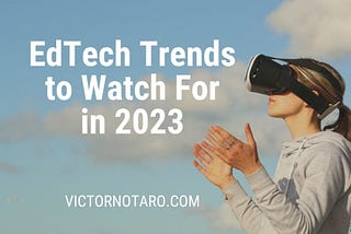 EdTech Trends to Watch For in 2023