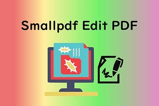 Quick Guide: Edit PDF with Smallpdf and an Alternative Editor