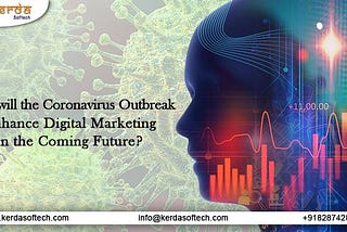 Why will the Coronavirus Outbreak Enhance Digital Marketing in the Coming Future?