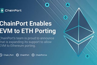 ChainPort Enables EVM to ETH Porting